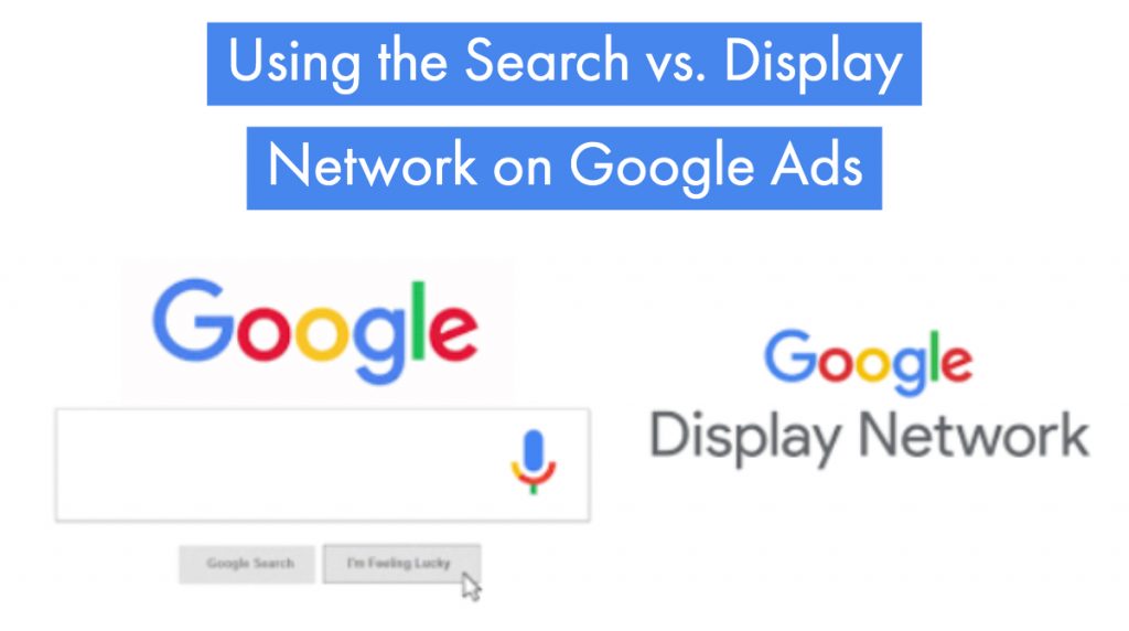 Using the Search vs. Display Network on Google Ads