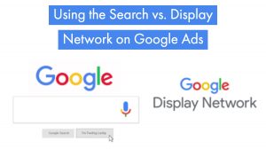 Using-the-Search-vs.-Display-Network-on-Google-Ads Using-the-Search-vs.-Display-Network-on-Google-Ads