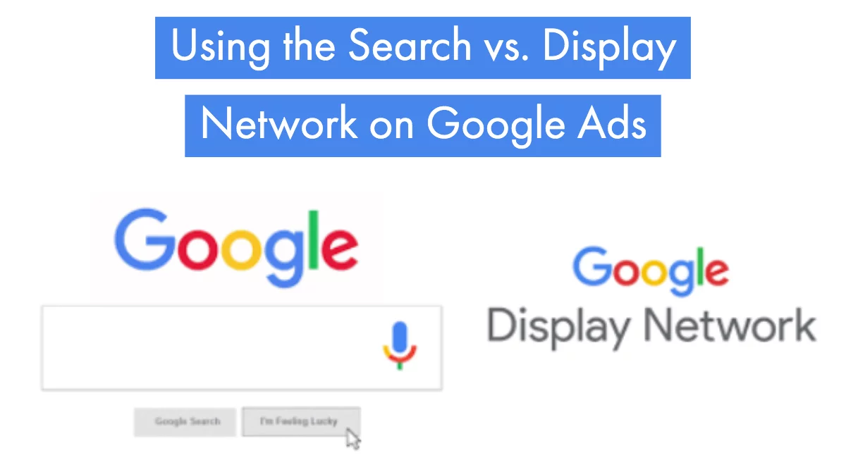 Google Display Network vs Search Network - What's the difference? 