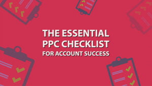 Convert More Customers With This Weekly 1 PPC Checklist Convert More Customers With This Weekly PPC Checklist